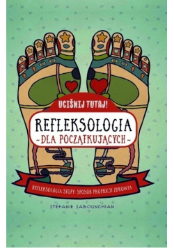 Uciśnij tutaj Refleksologia dla początkujących