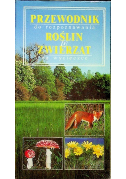 Przewodnik do rozpoznawania Roślin i Zwierząt na wycieczce