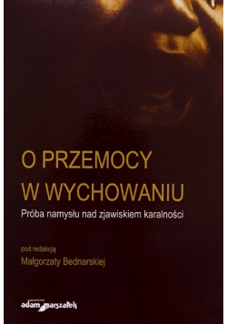 O przemocy w wychowaniu próba namysłu nad zjawiskiem karalności