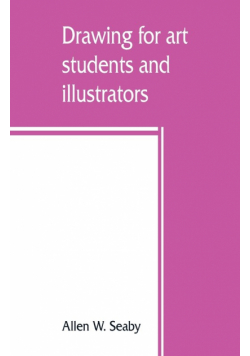 Drawing for art students and illustrators