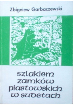 Szlakiem zamków piastowskich w sudetach