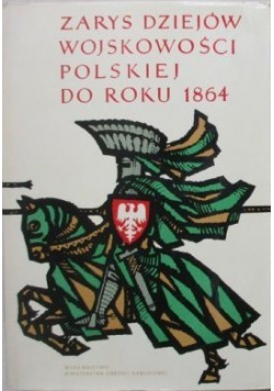 Zarys dziejów wojskowości Polskiej  do roku 1864 Tom I