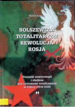Bolszewizm, totalitaryzm, rewolucja, Rosja