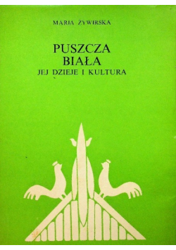 Puszcza biała: jej dzieje i kultura