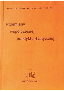 Przemiany współczesnej praktyki artystycznej