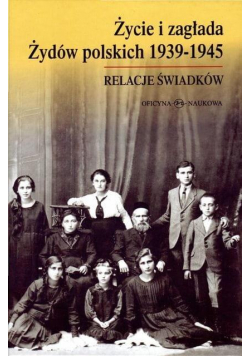 Życie i zagłada Żydów polskich 1939-1945