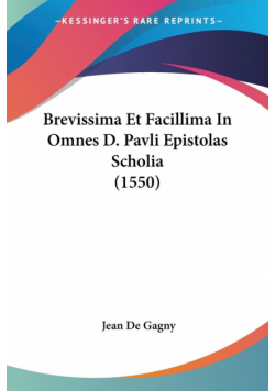 Brevissima Et Facillima In Omnes D. Pavli Epistolas Scholia (1550)