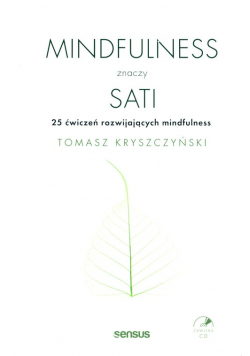 Mindfulness znaczy sati 25 ćwiczeń rozwijających mindfulness