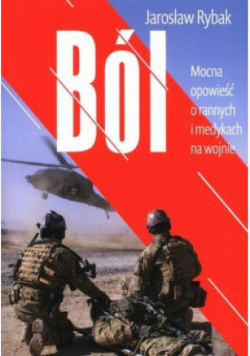 Ból. Mocna opowieść o rannych i medykach na wojnie