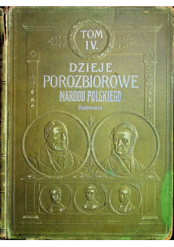 Dzieje porozbiorowe narodu polskiego Tom IV 1904 r.