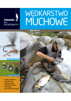 Sikora Adam - Wędkarstwo muchowe