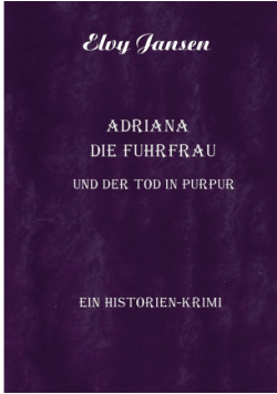 Adriana die Fuhrfrau und der Tod in purpur