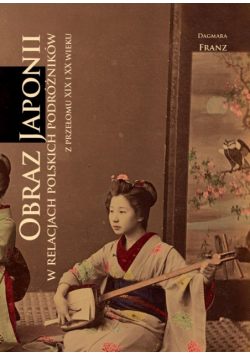 Obraz Japonii w relacjach polskich podróżników..