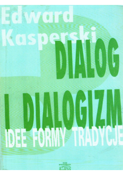 Dialog i dialogizm Idee Formy Tradycje