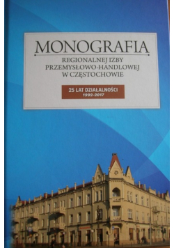 Monografia Regionalnej Izby Przemysłowo-Handlowej w Częstochowie