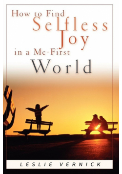 How to Find Selfless Joy in a Me-First World