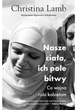 Nasze ciała ich pole bitwy Co wojna robi kobietom