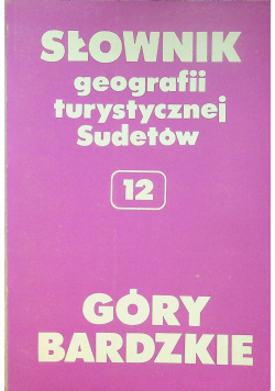 Słownik geografii turystycznej i Sudetów 12 Góry Bardzkie