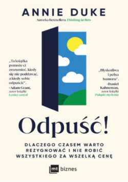 Odpuść! Dlaczego czasem warto rezygnować i nie robić wszystkiego za wszelką cenę