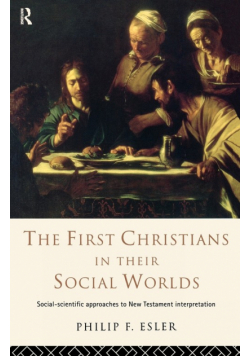 The First Christians in Their Social Worlds
