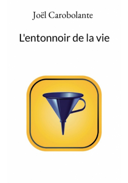 L'entonnoir de la vie