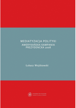 Wojtkowski Łukasz - Mediatyzacja polityki