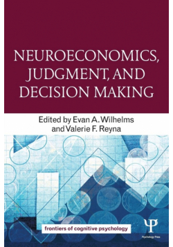 Neuroeconomics, Judgment, and Decision Making