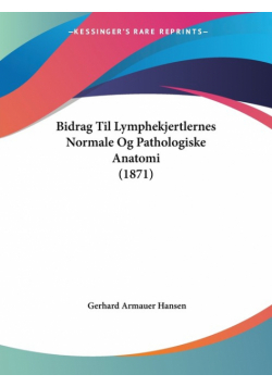 Bidrag Til Lymphekjertlernes Normale Og Pathologiske Anatomi (1871)