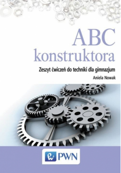 Nowak A. - ABC konstruktora zeszyt ćwiczeń