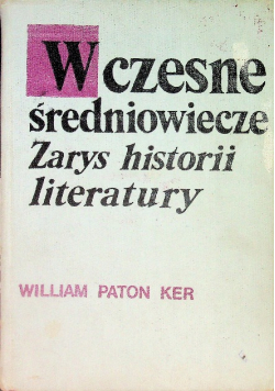 Wczesne średniowiecze. Zarys historii literatury