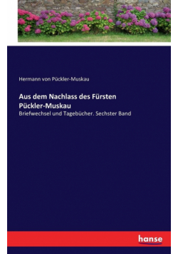 Aus dem Nachlass des Fürsten Pückler-Muskau