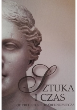 Sztuka i czas. Od prehistorii do średniowiecza