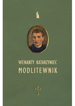 Wenanty Katarzyniec. Modlitewnik