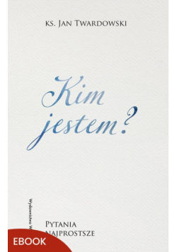 Kim jestem? Pytania najprostsze