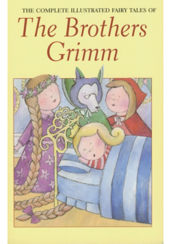Grimm Wilhelm - Complete Illustrated Fairy Tales of the Brothers Grimm