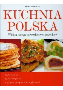 Kuchnia Polska Wielka księga sprawdzanych przepisów