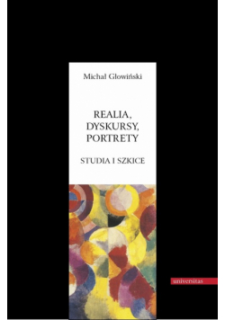 Głowiński Michał - Realia, dyskursy, portrety: Studia i szkice