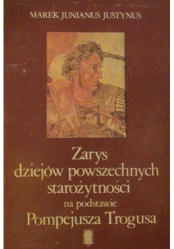 Zarys dziejów powszechnych starożytności na podstawie Pompejusza Trogusa