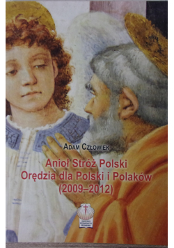 Anioł stróż Polski Orędzia dla Polski i Polaków 2009  2012