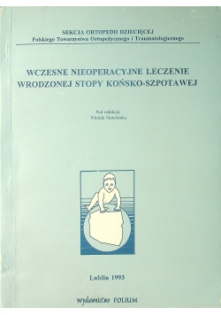 Wczesne nieoperacyjne leczenie wrodzonej  stopy końsko szpotawej