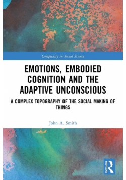 Emotions, Embodied Cognition and the Adaptive Unconscious
