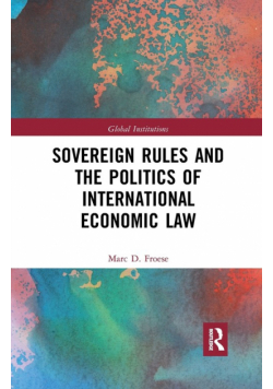 Sovereign Rules and the Politics of International Economic Law