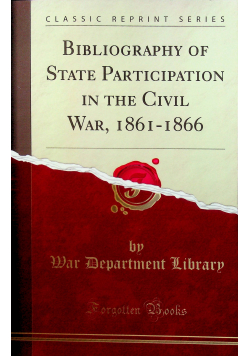 Bibliography of State Participation in the Civil War reprint z 1913 r.