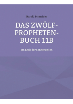 Das Zwölf-Propheten-Buch 11b