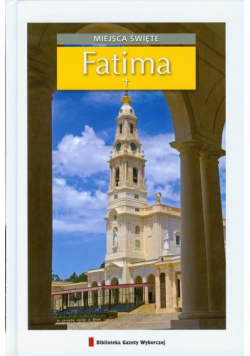 Fatima: Miejsca święte 8