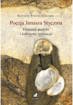 Poezja Janusza Stycznia Elementy poetyki i kulturowe inspiracje