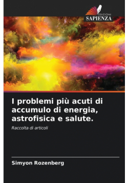 I problemi più acuti di accumulo di energia, astrofisica e salute.