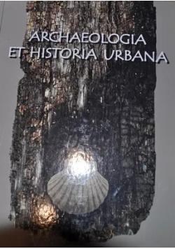 Archeologia Et Historia Urbana