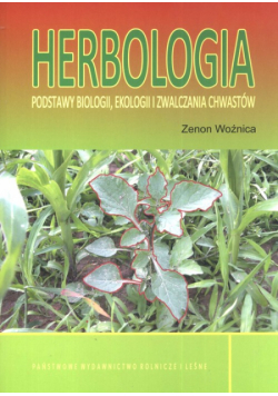 Herbologia : Podstawy biologii ekologii i zwalczania chwastów