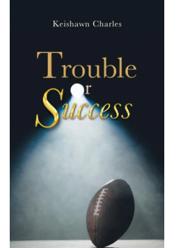 Trouble or Success